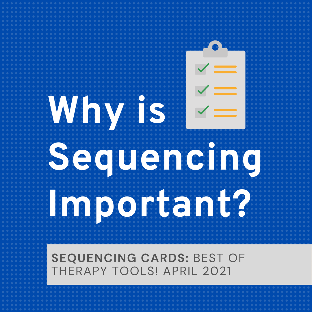 Why is Sequencing Important? Best of Therapy Tools! April 2021